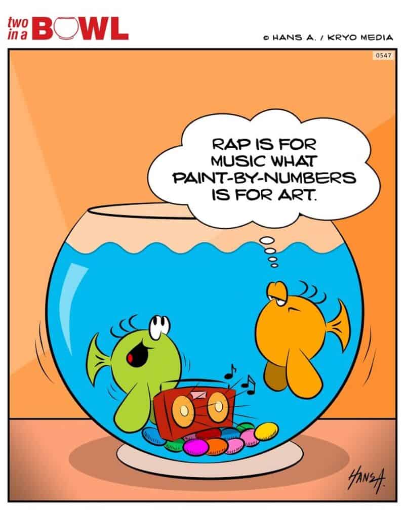 Two fish in a bowl, one says rap is for music, paint-by-numbers is for art.