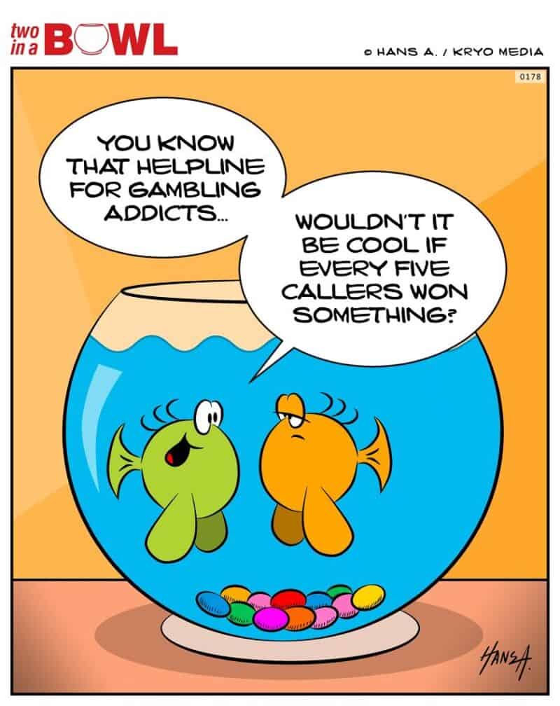 Two fish in a bowl talking about gambling helpline for addicts.