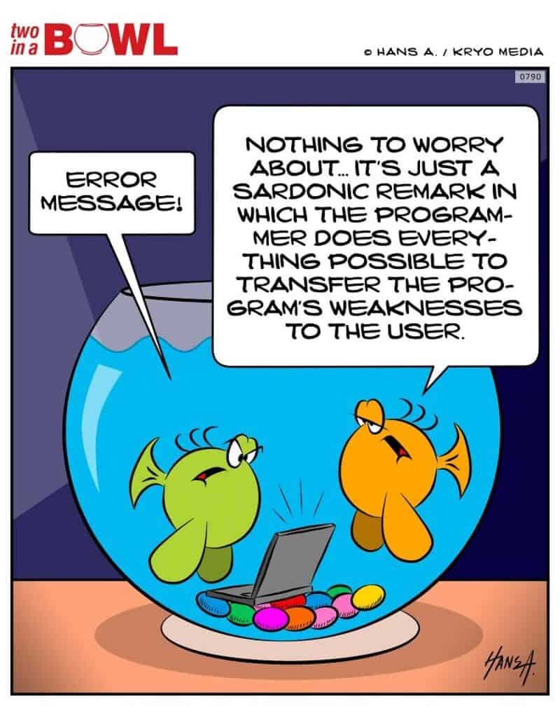 Two fish in a bowl with a laptop, one says error message, the other explains programming.