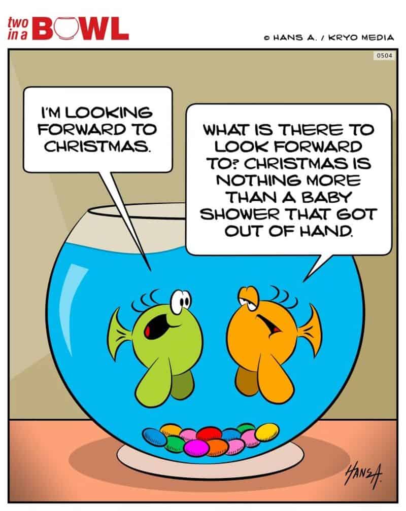 Two fish in a bowl talk about Christmas and baby showers.