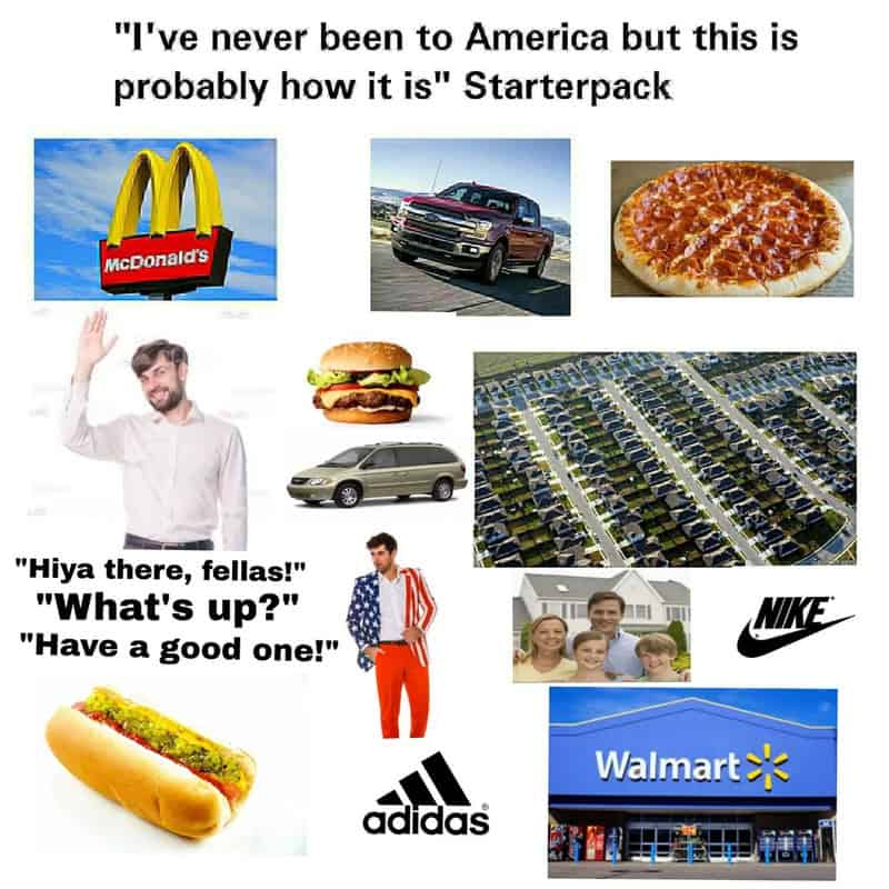 "I've never been to America but this is probably how it is" Starterpack.