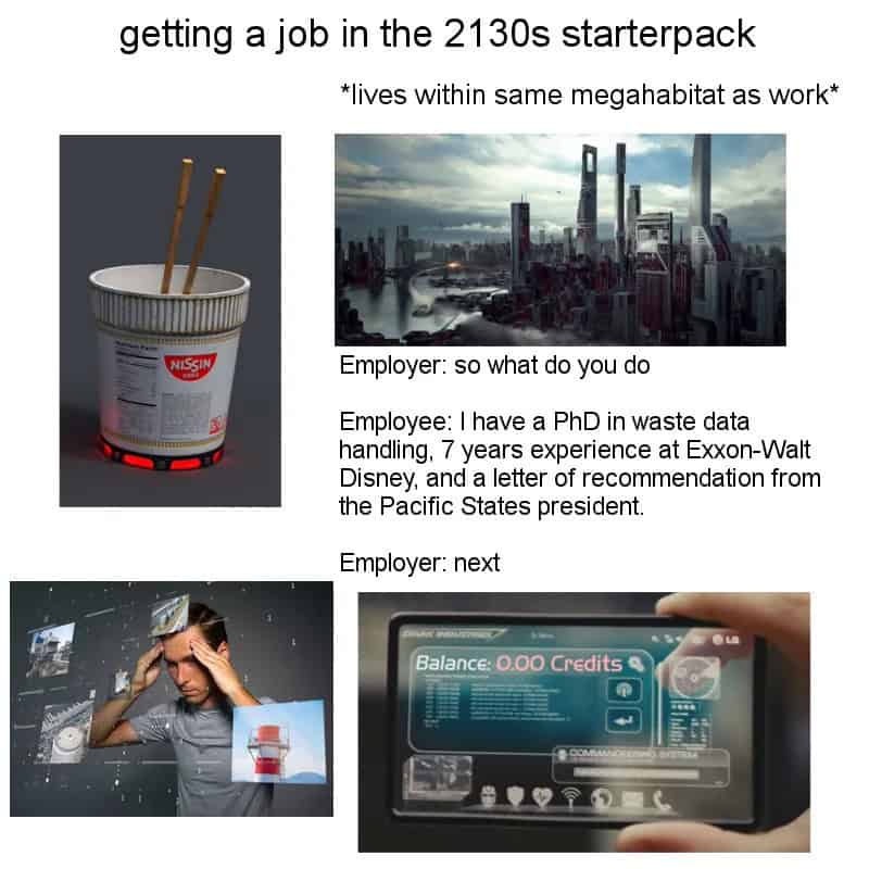 Getting a job in the 2130s starterpack *lives within same megahabitat as work*.