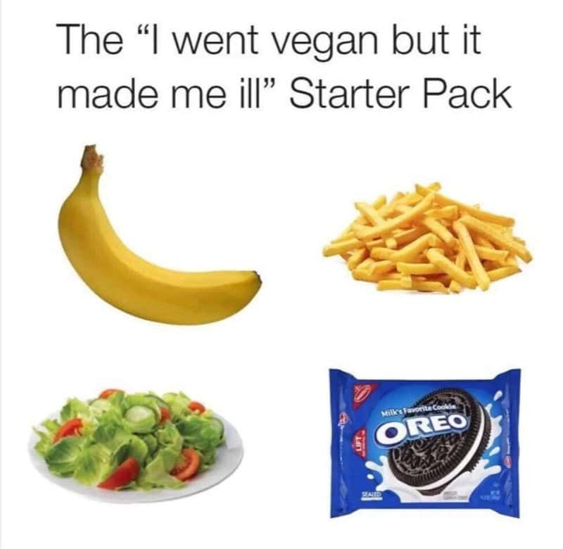 Banana, fries, salad, and Oreo cookies with text "The 'I went vegan but it made me ill' Starter Pack.