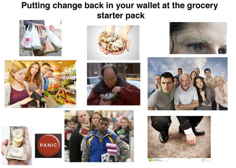 Putting change back in your wallet at the grocery starter pack.