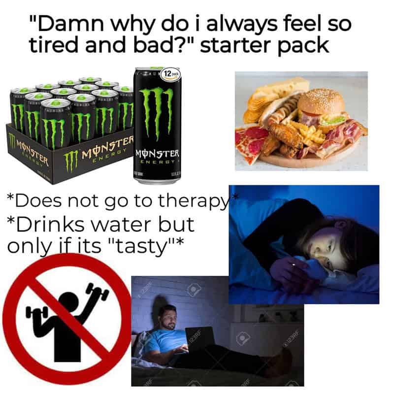 "Why do I always feel tired and bad?" starter pack.