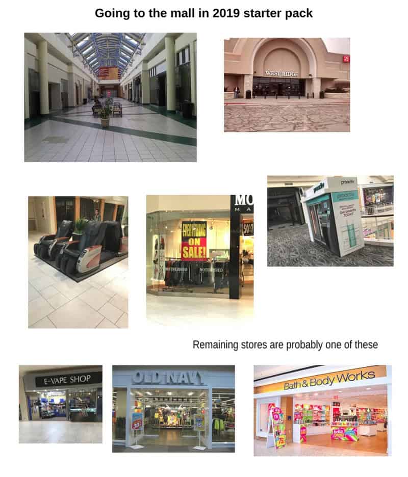 Going to the mall in 2019 starter pack.