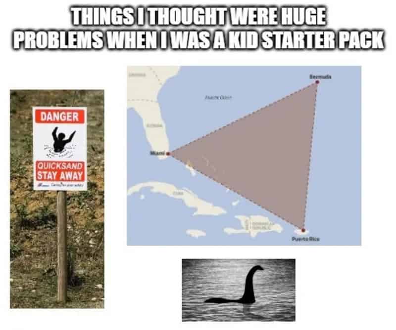"Things I thought were huge problems when I was a kid starter pack" with images of a danger sign, a.