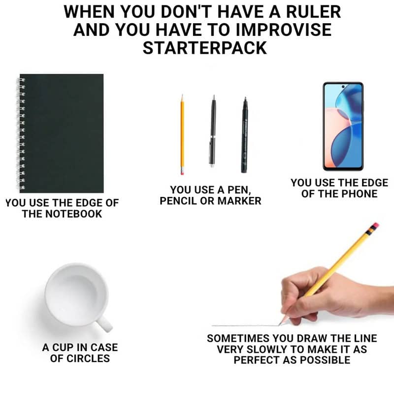 Tips for improvising with no ruler: use notebook edge, pen, phone, cup, and slow line drawing.