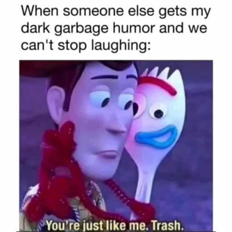Toy Story meme with Woody and Forky, caption about dark humor and trash.
