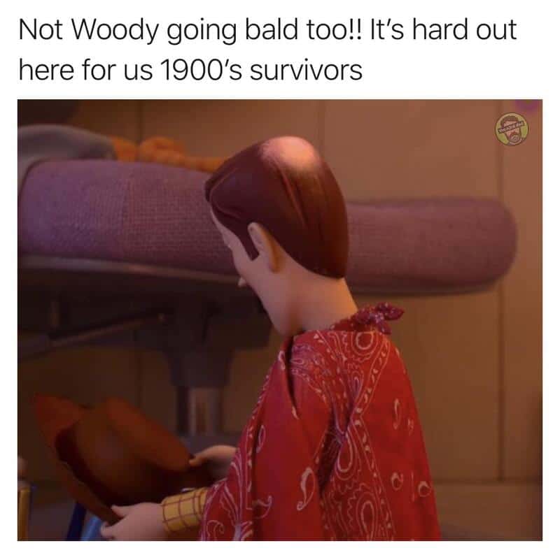 Woody from Toy Story with a caption about being bald and a 1900's survivor.