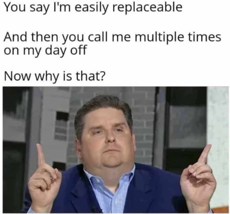 Easily replaceable man with text overlay about being called multiple times on day off.