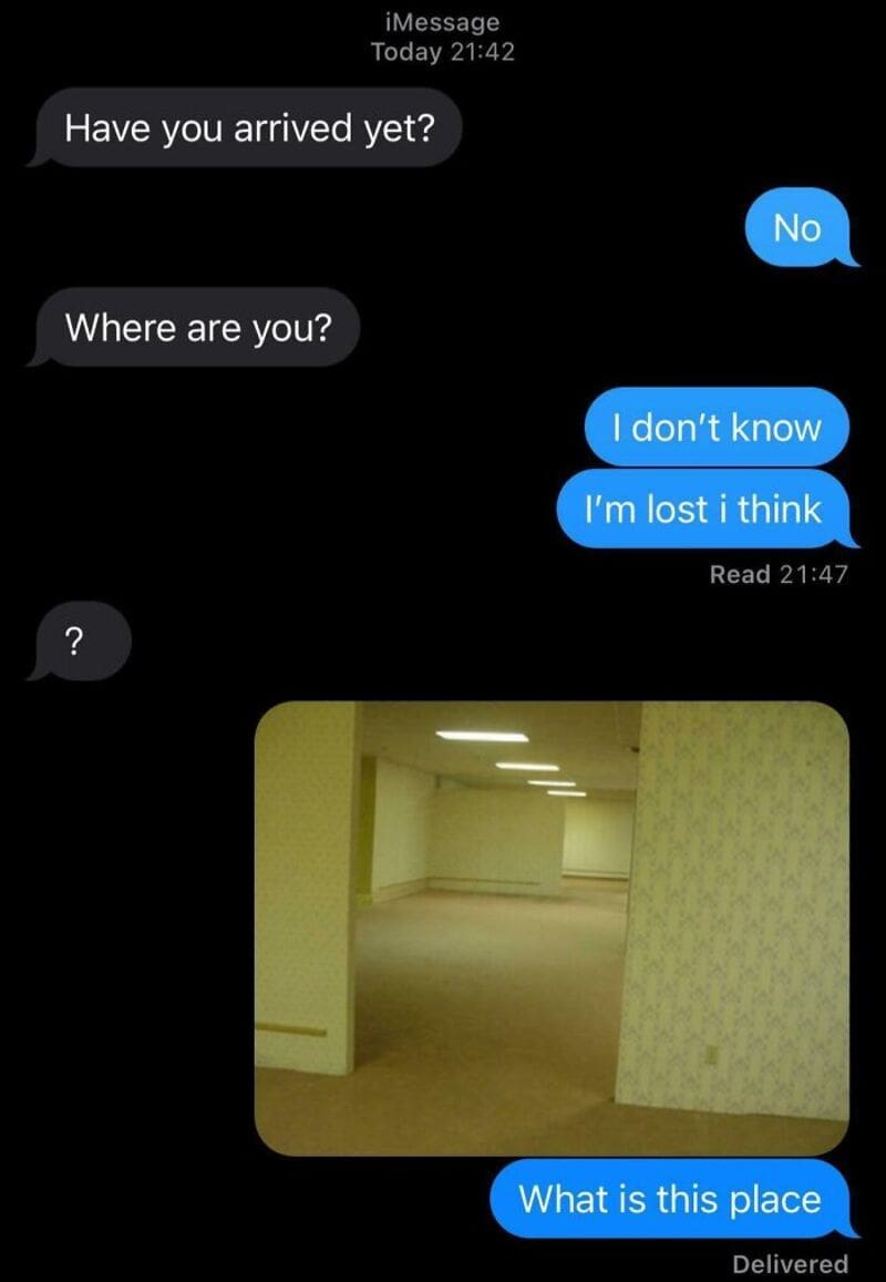 Have you arrived yet? No, I don’t know, I’m lost I think.