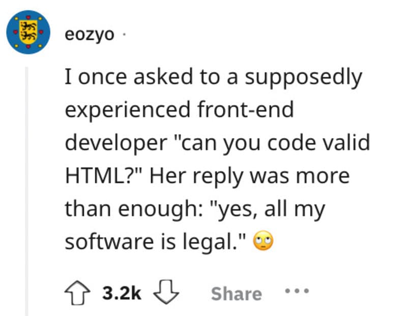 "Front-end developer joke about coding valid HTML and software being legal".