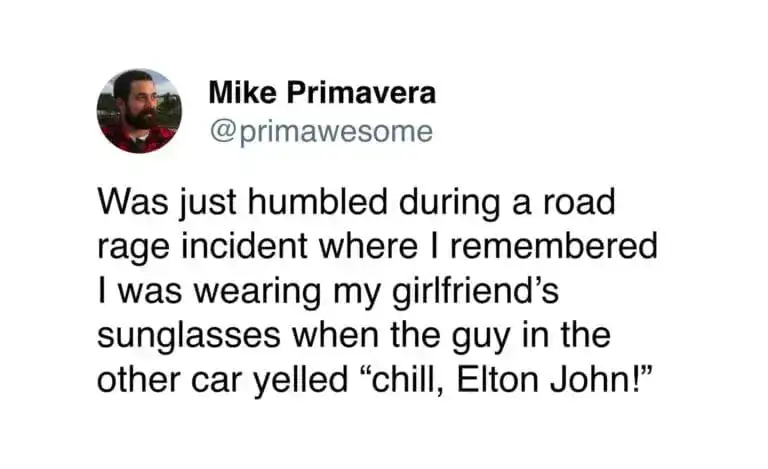 Man recalling road rage incident while wearing girlfriend’s sunglasses.