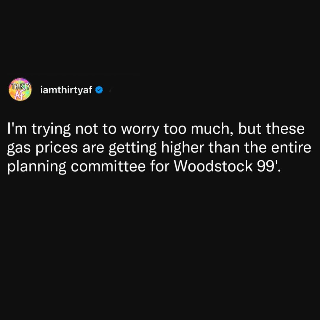 Gas prices are higher than the entire Woodstock 99 planning committee.