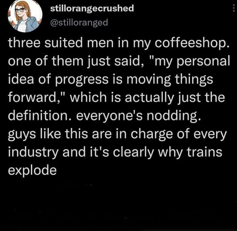 "Three suited men in a coffee shop, one says, 'my personal idea of progress is moving things forward.