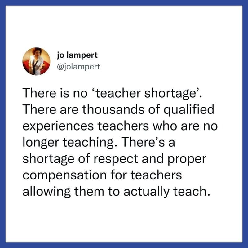 "Quote about teacher shortage and the need for respect and proper compensation for teachers.".