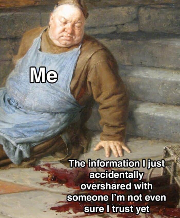 Meme of a man with a large belly leaning on a table with blood, labeled 'Me' and 'The information I.