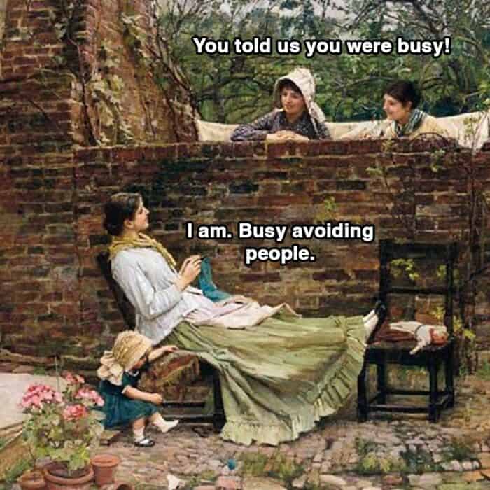 Classical painting with modern meme text about being busy and avoiding people.