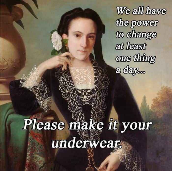 Classical painting of a woman with a quote about change and underwear.