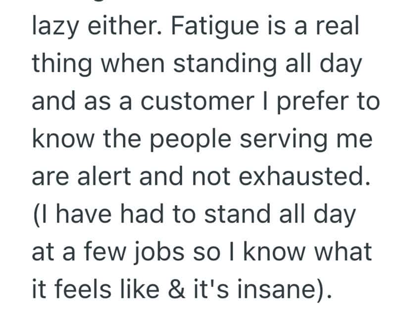 Customer sharing thoughts on fatigue and alert staff, standing all day at work.