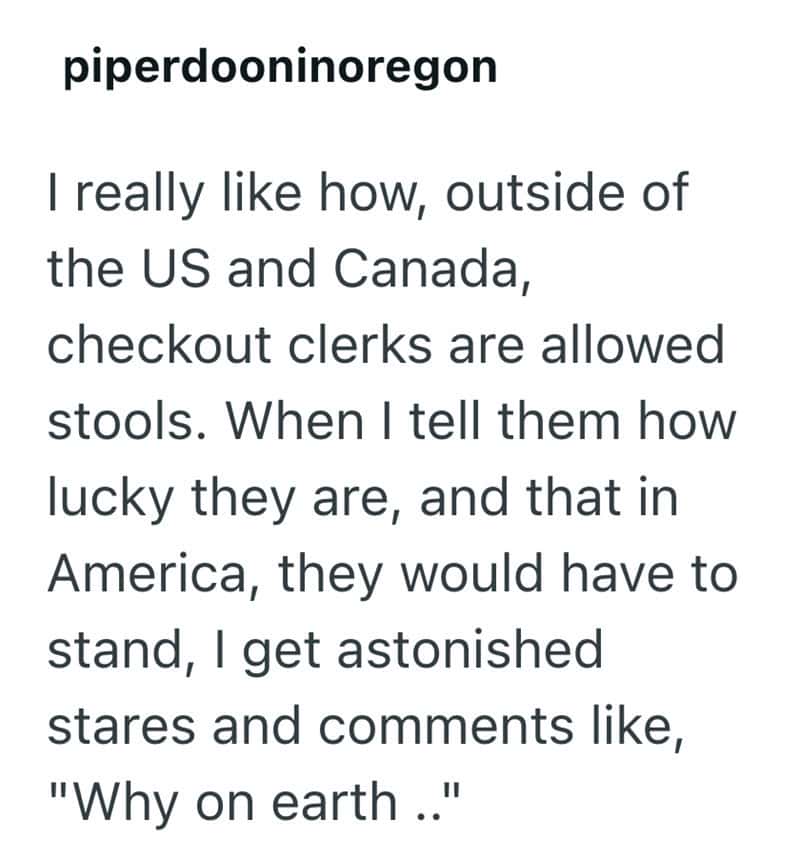 Outside US and Canada, checkout clerks are allowed stools, not chairs.