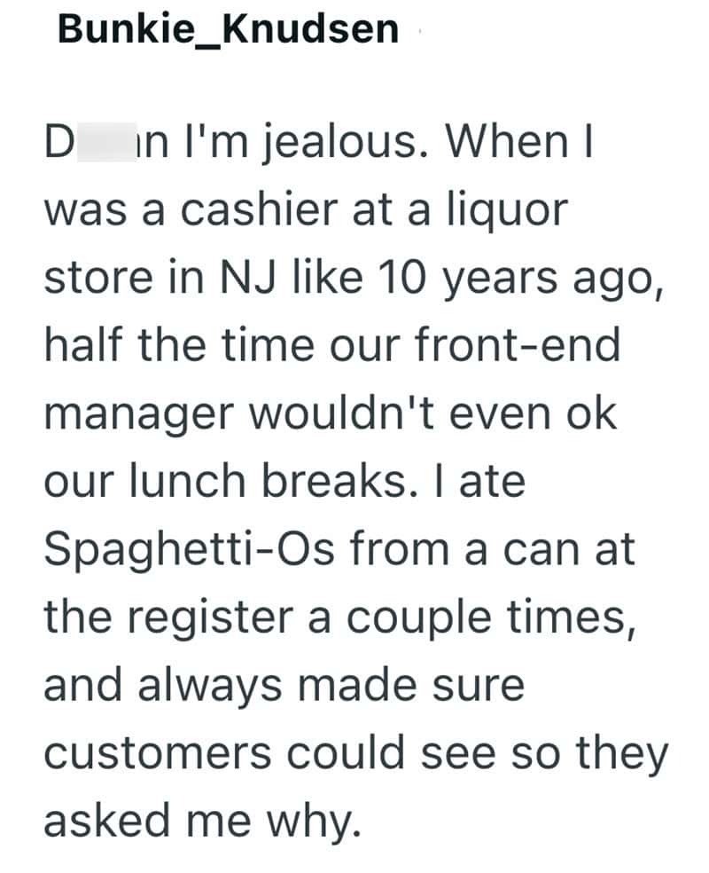 D I'm jealous. When I was a cashier at a liquor store in NJ like 10 years ago, half the time our fro.