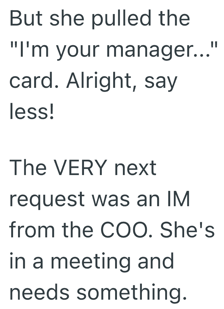 "She pulled the 'I'm your manager...' card, then requested an IM from the COO during a meeting.".