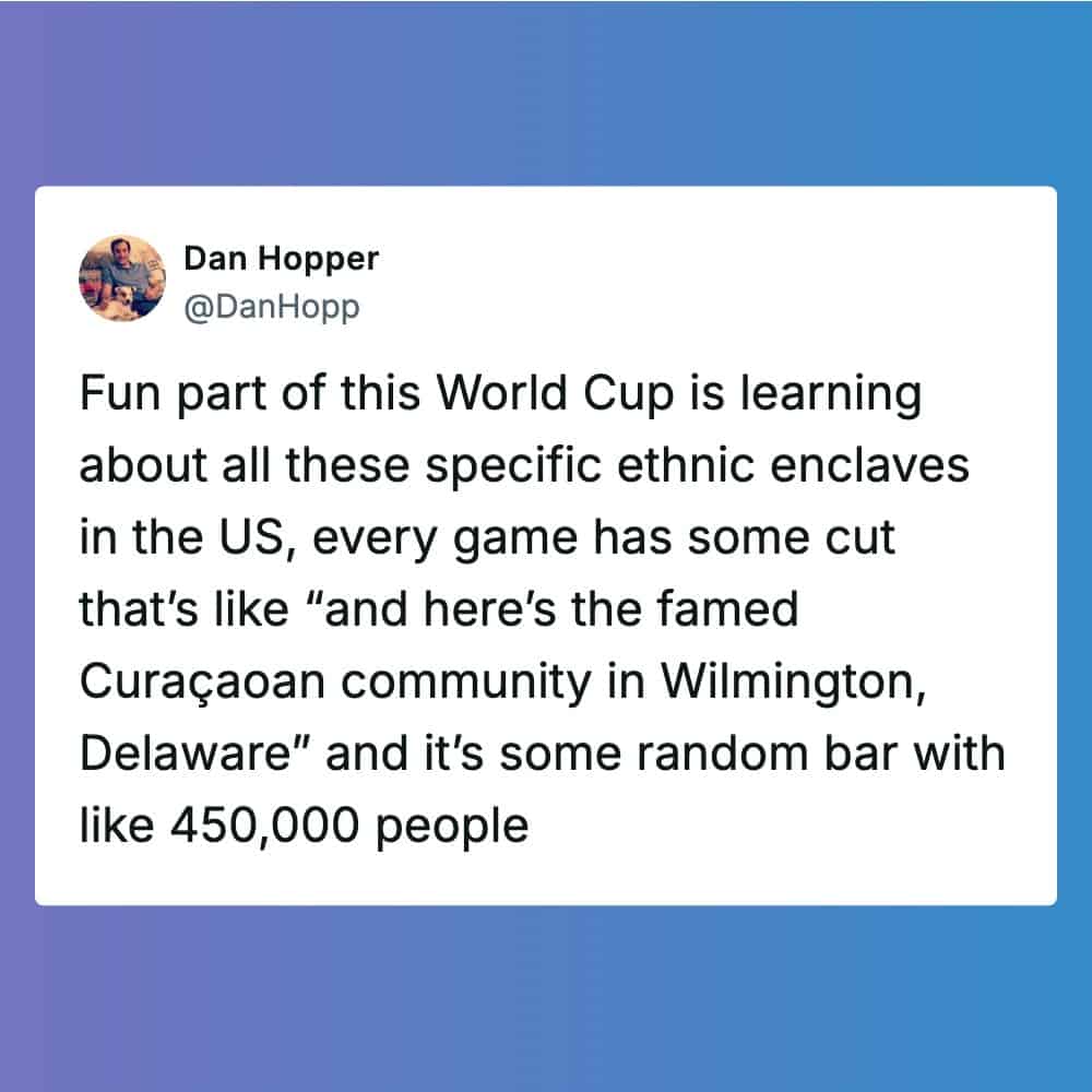 Tweet by Dan Hopper about World Cup ethnic enclaves and a bar in Wilmington, Delaware.