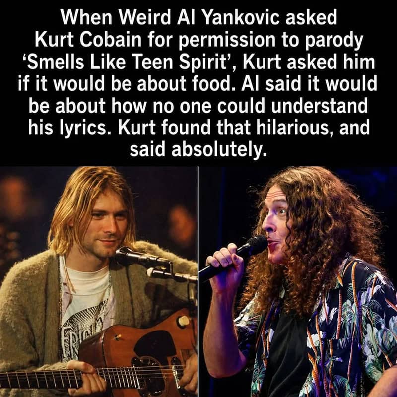 When Weird Al Yankovic asked Kurt Cobain for permission to parody 'Smells Like Teen Spirit'.