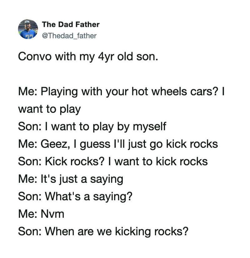 Convo with 4yr old son about playing with hot wheels cars and kicking rocks.