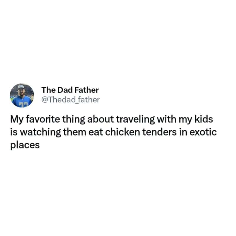 My favorite thing about traveling with my kids is watching them eat chicken tenders in exotic places.