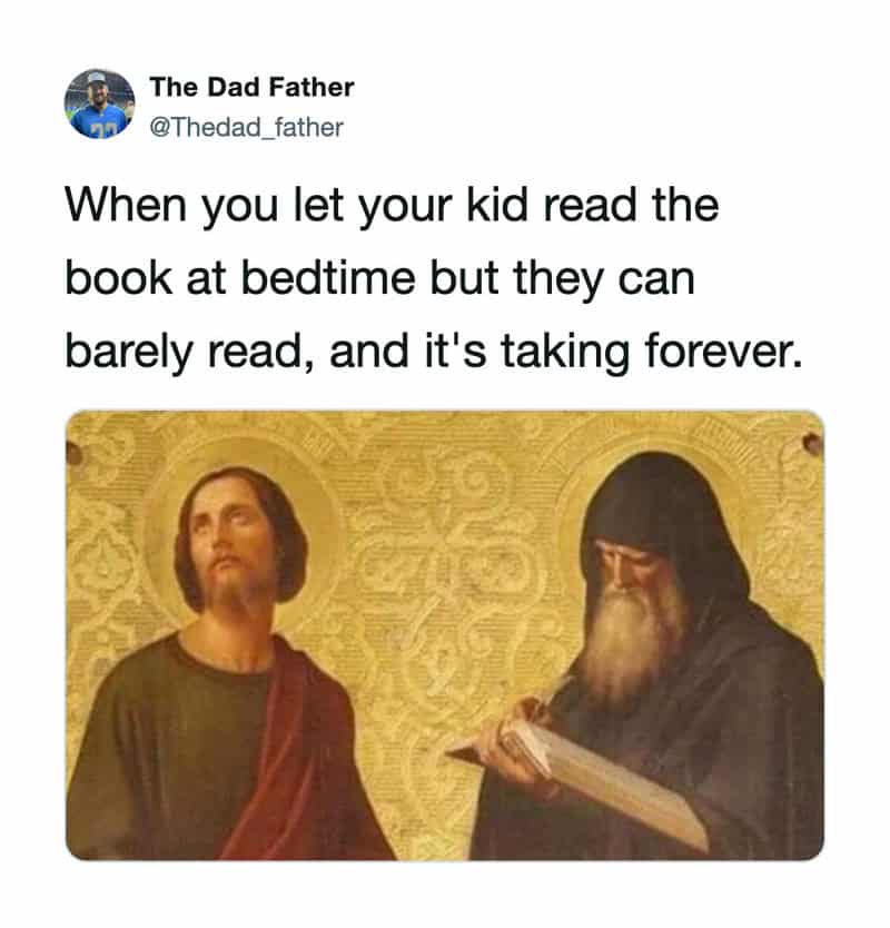 When you let your kid read the book at bedtime but they can barely read, and it's taking forever.