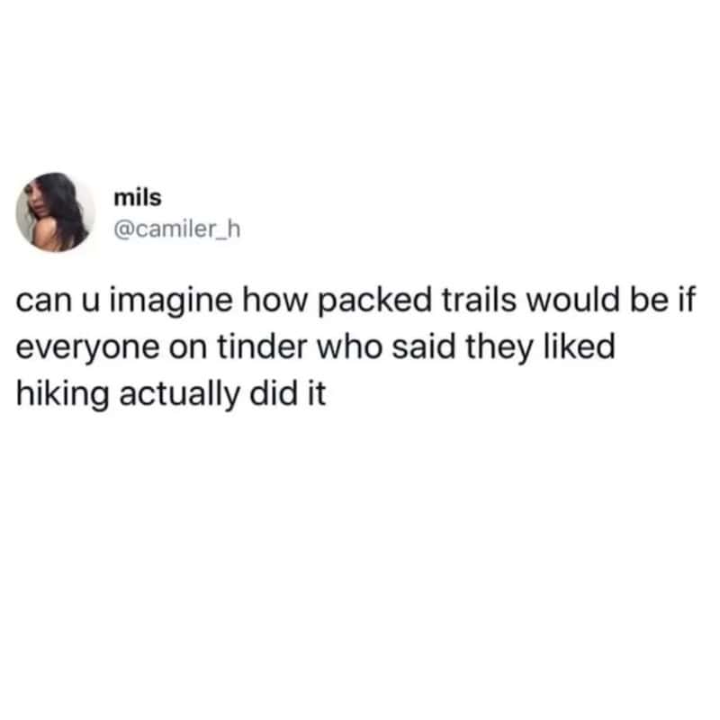 Mils' tweet about packed trails if everyone on Tinder who liked hiking actually hiked.