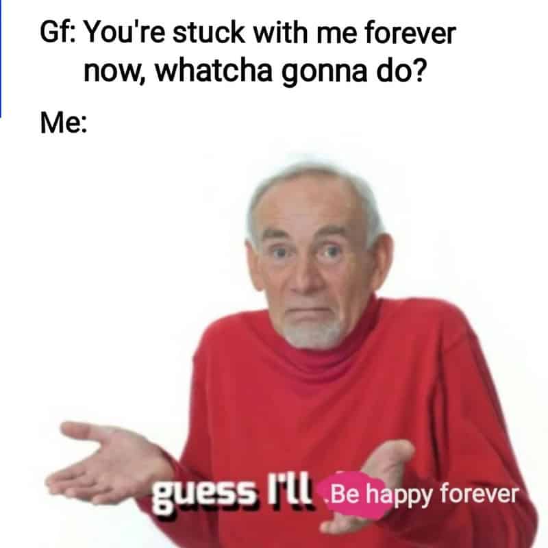 Older man shrugging with text about relationship memes and being happy forever.