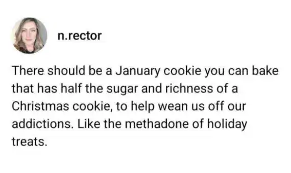 January cookie with less sugar, inspired by holiday treats, to help curb addictions.