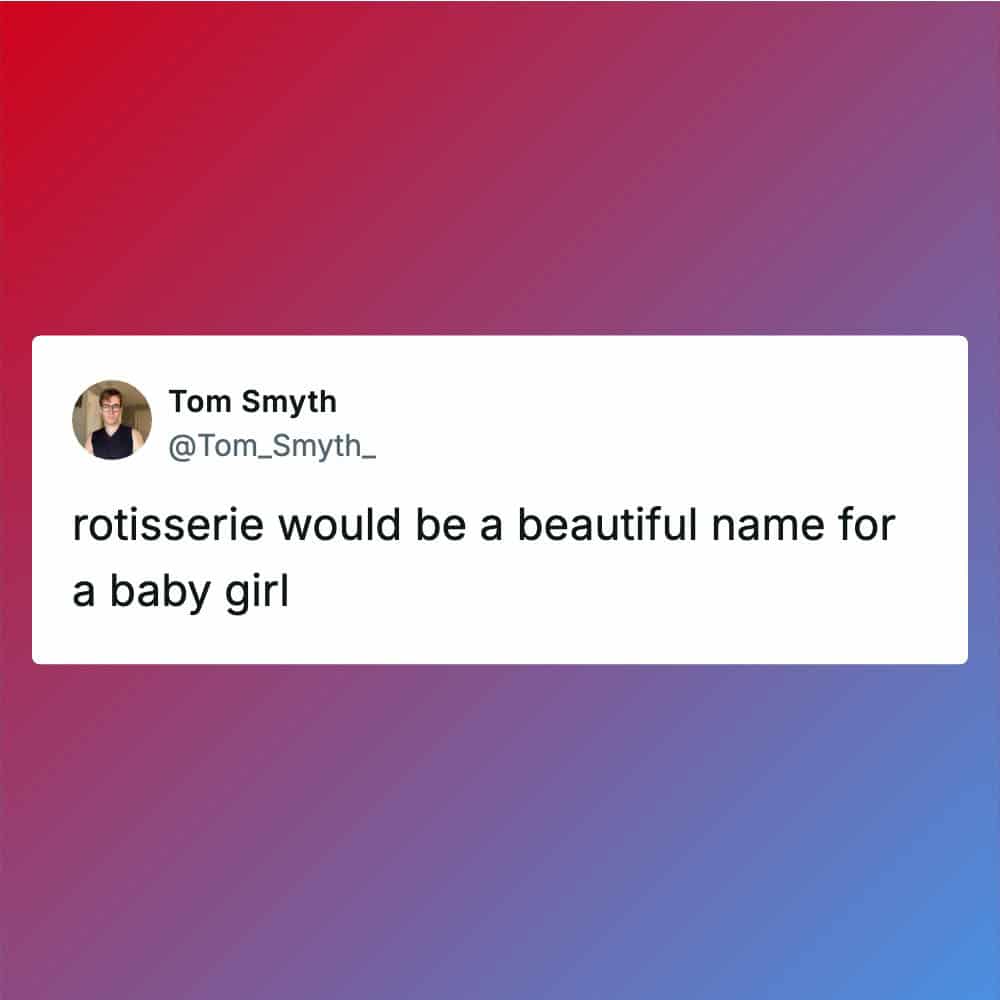 Tweet by Tom Smyth about a baby girl name, rotisserie.