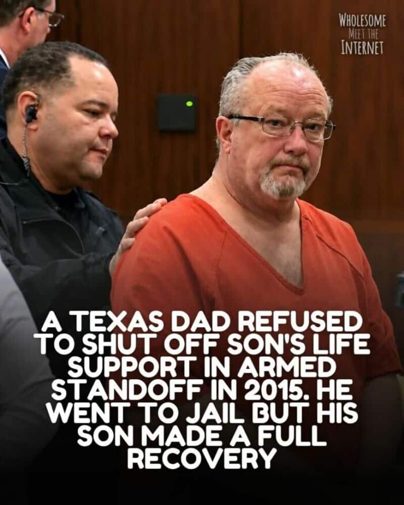 A Texas dad refused to shut off son's life support in 2015, went to jail, but son recovered.
