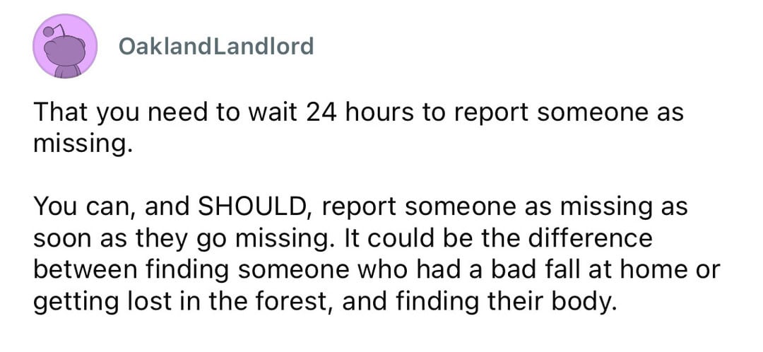 "That you need to wait 24 hours to report someone as missing.".