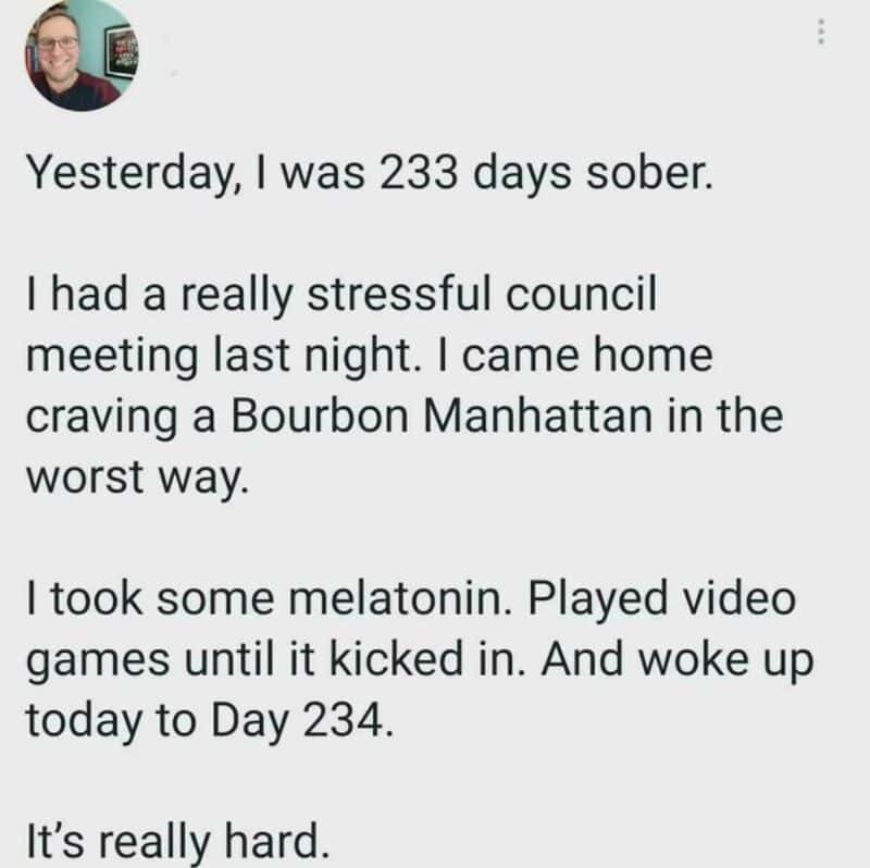 Text about being sober, stressful council, craving bourbon, melatonin, video games, and waking up on.