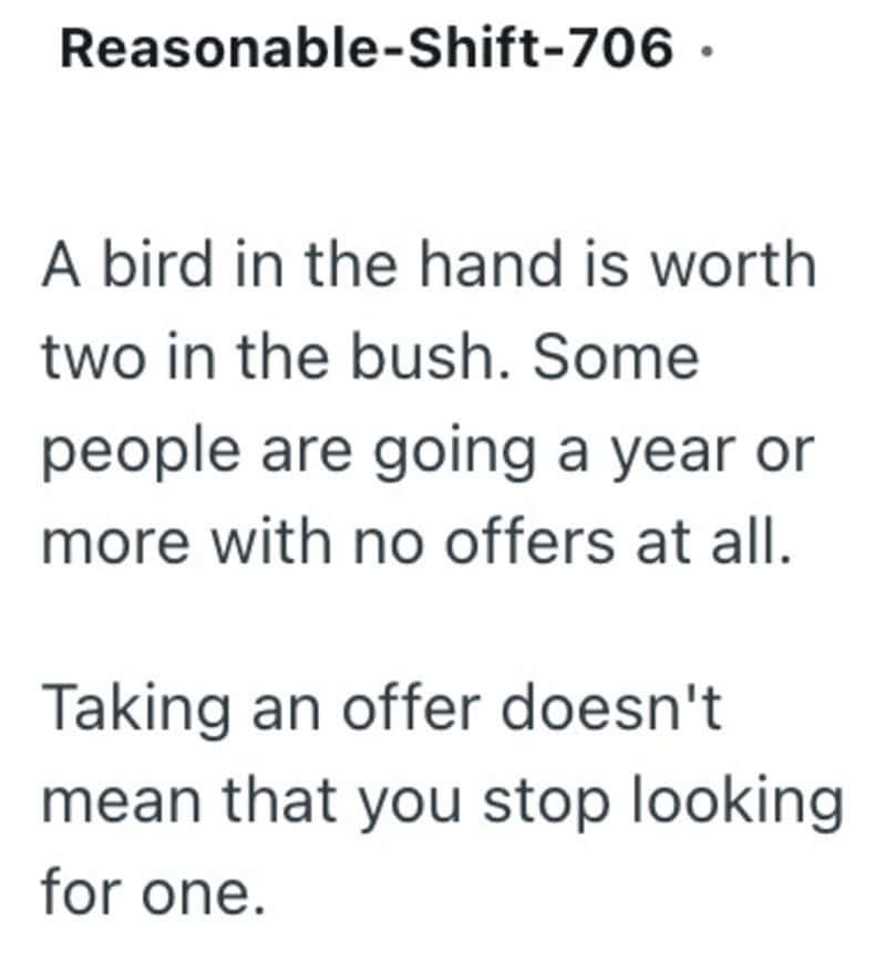 A bird in the hand is worth two in the bush. Some people go a year or more with no offers.