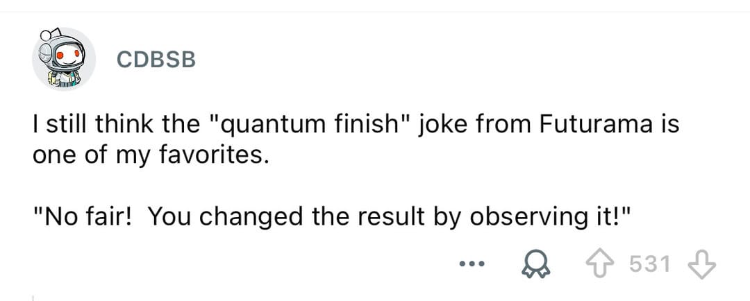 Quantum finish joke from Futurama about changing results by observing.