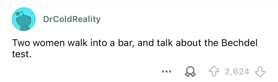 Two women walk into a bar, and talk about the Bechdel test.