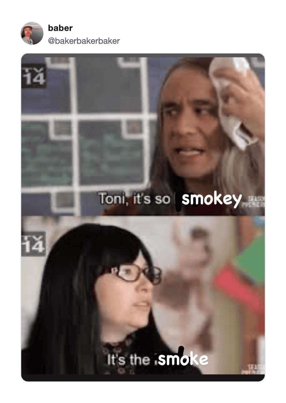 Toni says, it's so smokey. The girl responds, it's the smoke.