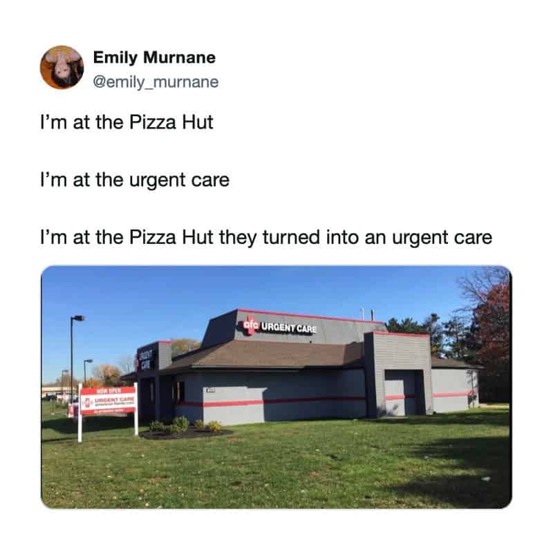 Pizza Hut building with urgent care sign, humorous caption about it turning into an urgent care.