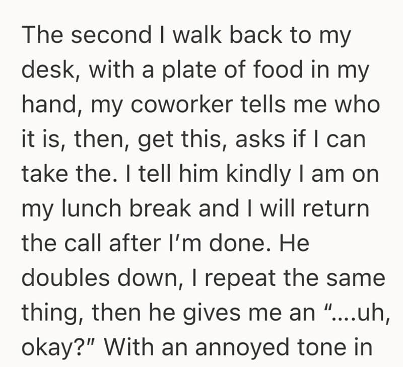 A person describes a coworker demanding food during lunch break.