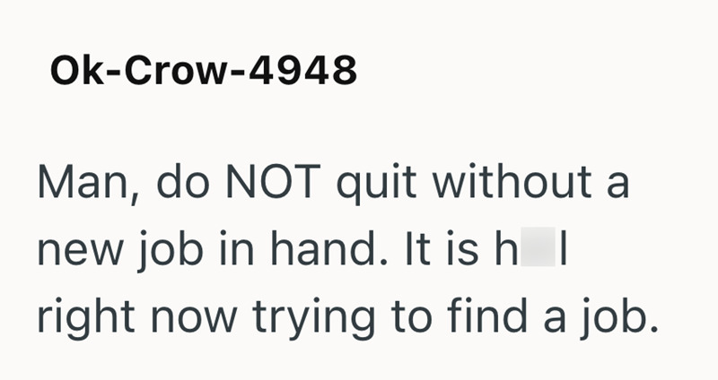 Man advises not to quit without a new job, currently looking for one.