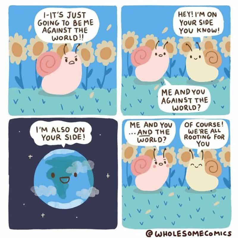 Snails and Earth discussing being against the world and supporting each other.