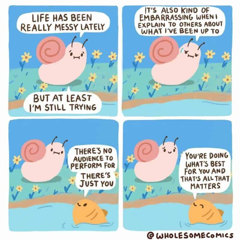 Cute snail and fish comic about life's messiness and self-acceptance.