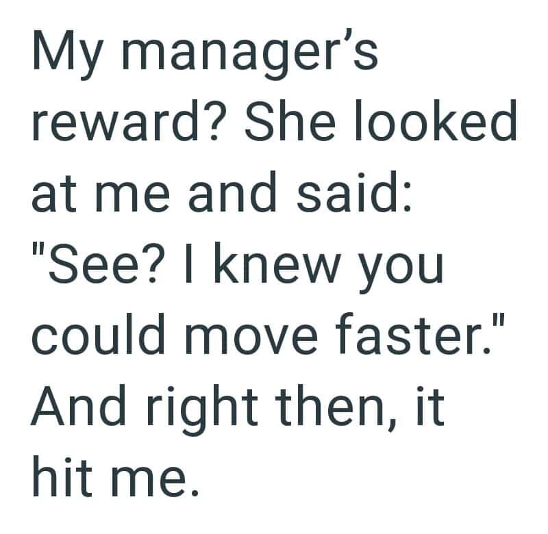 Manager's reward quote about moving faster and hitting the speaker.